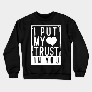 'I Put My Trust In You' Love For Religion Shirt Crewneck Sweatshirt